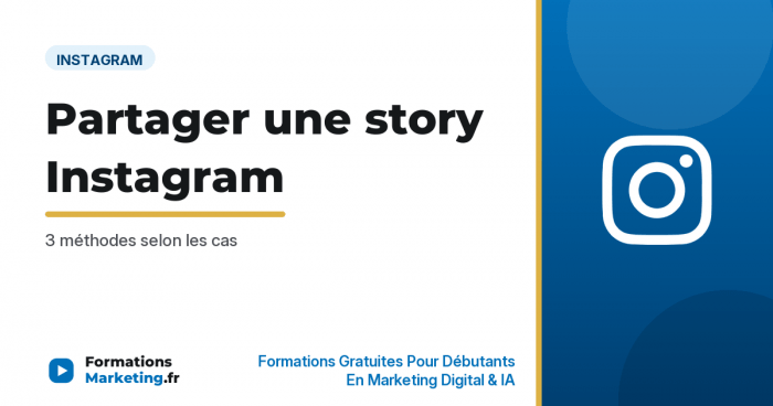 Comment partager une story Instagram : guide complet - formationsmarketing.fr