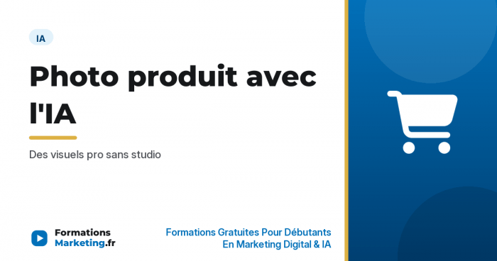 Photo produit avec l'IA : des visuels pro sans studio ni photographe - formationsmarketing.fr