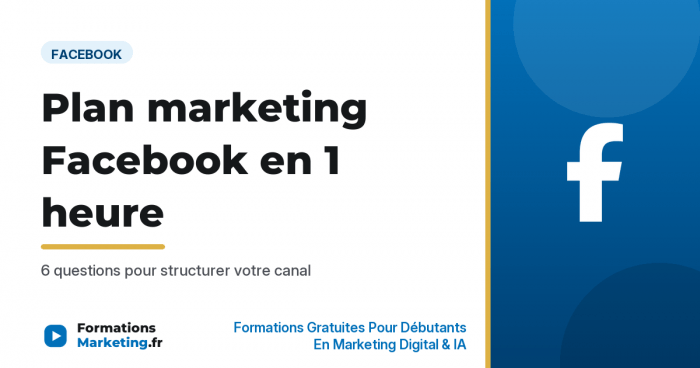 Plan marketing Facebook personnalisé en 1 heure, modèle complet - formationsmarketing.fr