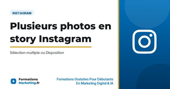 Mettre plusieurs photos en story Instagram : comment et pourquoi - formationsmarketing.fr