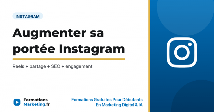 Comment augmenter sa portée sur Instagram - formationsmarketing.fr