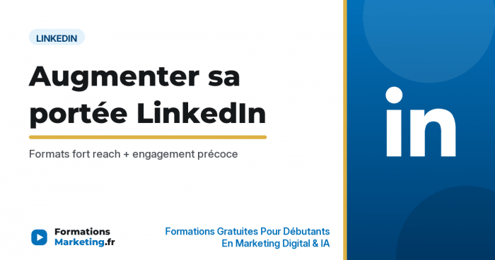 Augmenter sa portée sur LinkedIn techniques - formationsmarketing.fr