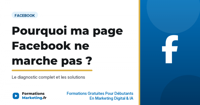 Pourquoi ma page Facebook ne marche pas : diagnostic et solutions - formationsmarketing.fr