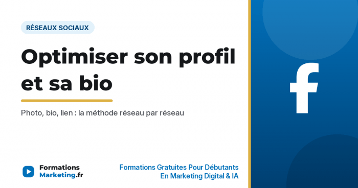 Optimiser son profil et sa bio sur les réseaux sociaux - formationsmarketing.fr