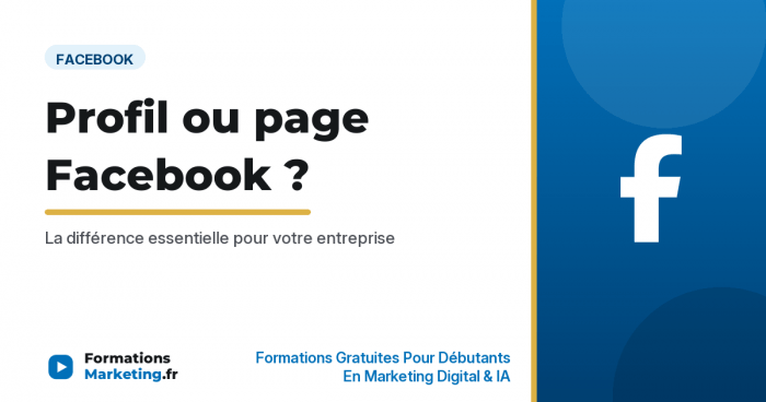 Différence entre profil et page Facebook : le guide débutant - formationsmarketing.fr