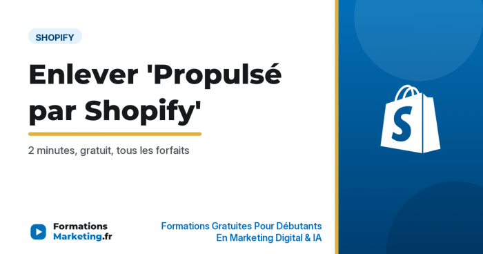 Enlever Propulsé par Shopify du footer de votre boutique - formationsmarketing.fr