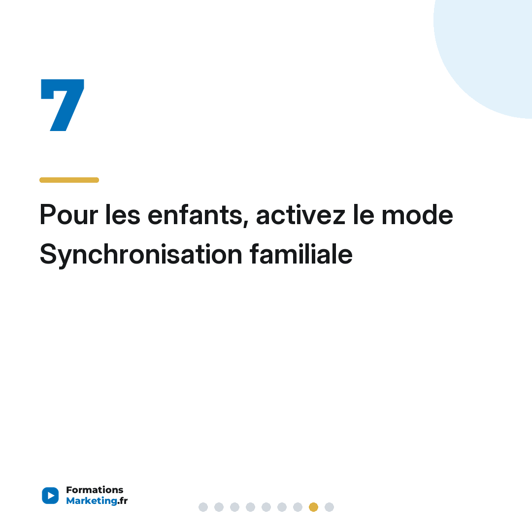 Pour les enfants, activez le mode Synchronisation familiale