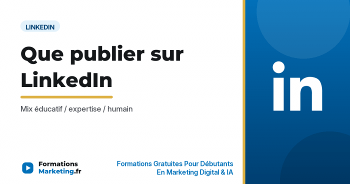 Que faut-il publier sur LinkedIn : idées formats planning - formationsmarketing.fr