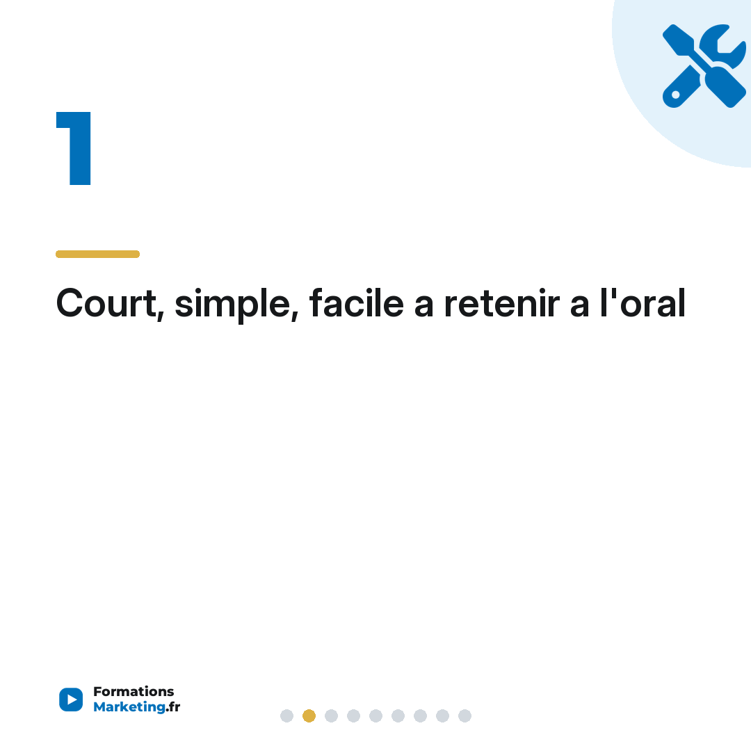 Court, simple, facile a retenir a l'oral