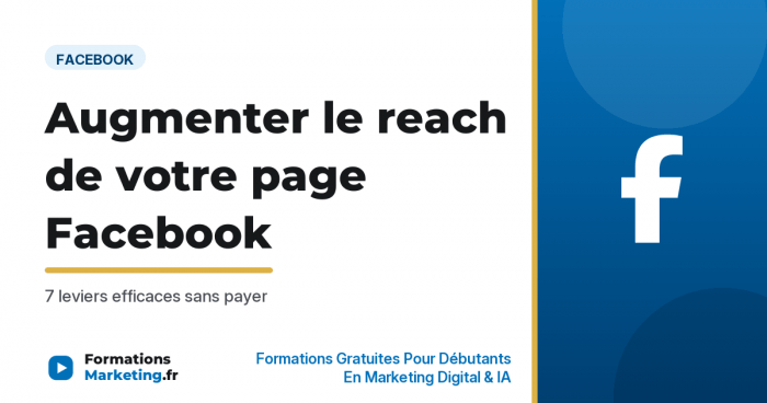 Augmenter le reach de sa page Facebook : 7 leviers - formationsmarketing.fr