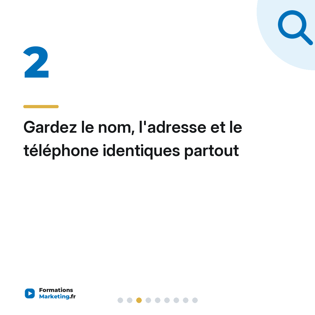 Gardez le nom, l'adresse et le téléphone identiques partout