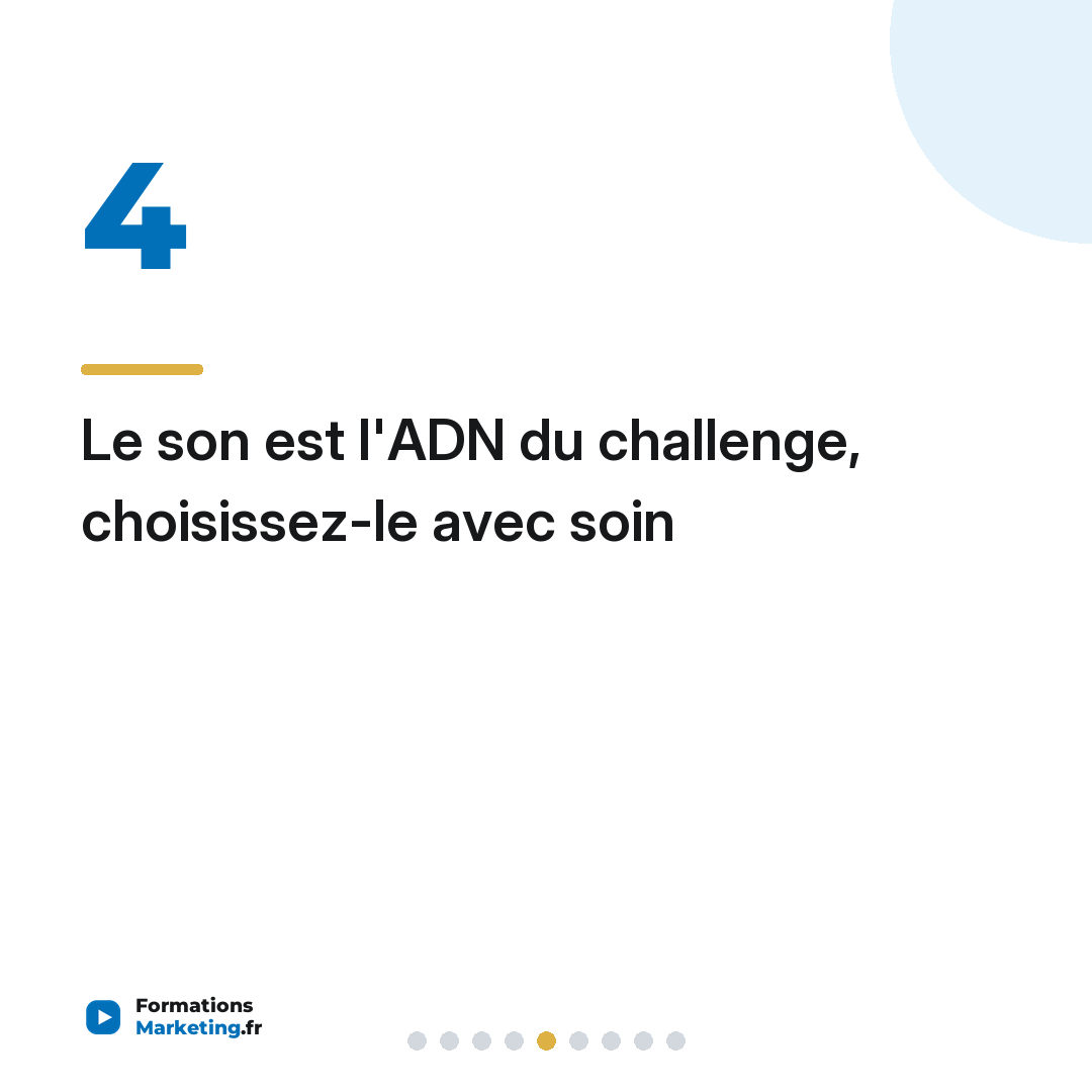 Le son est l'ADN du challenge, choisissez-le avec soin