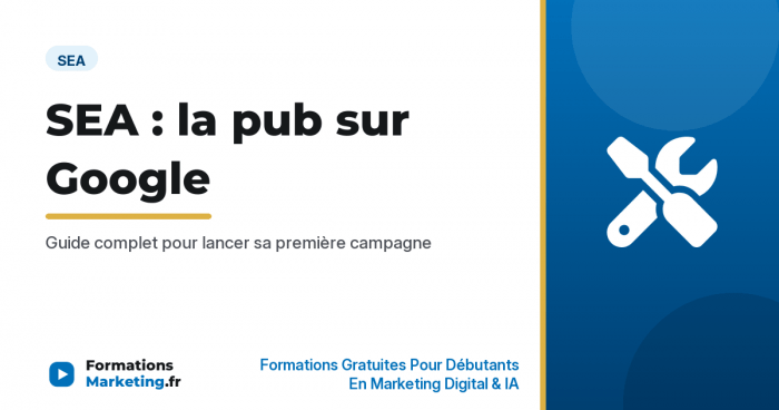 SEA comment faire de la pub sur Google, guide complet - formationsmarketing.fr
