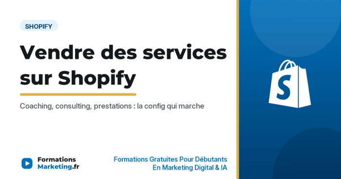 Vendre des services sur Shopify, coaching consulting prestations - formationsmarketing.fr
