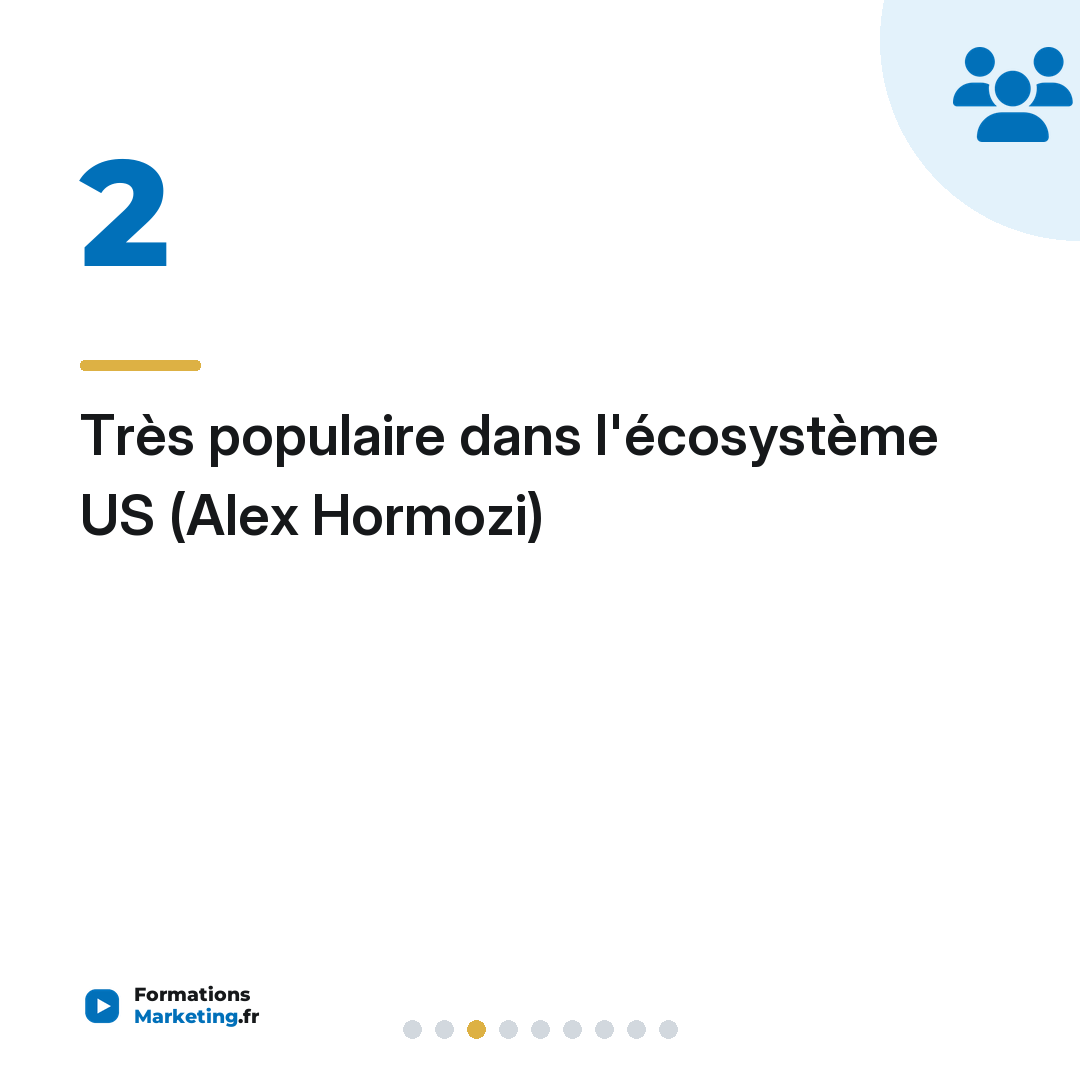 Très populaire dans l'écosystème US (Alex Hormozi)