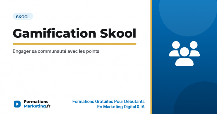 Gamification Skool : Engager sa communauté avec les points - formationsmarketing.fr