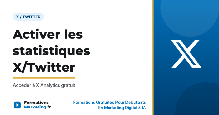 Activer les statistiques X/Twitter : Accéder à X Analytics gratuit - formationsmarketing.fr