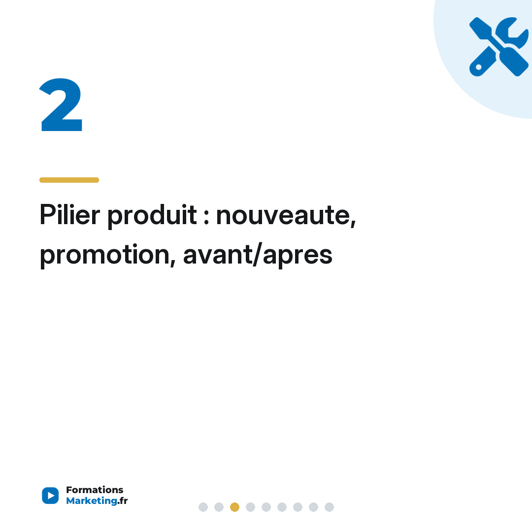 Pilier produit : nouveaute, promotion, avant/apres