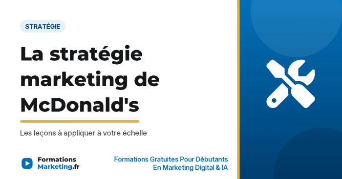 Stratégie marketing digital de McDonald's : les leçons à retenir - formationsmarketing.fr