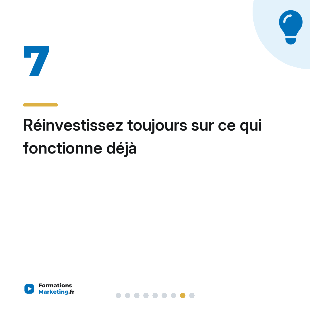 Réinvestissez toujours sur ce qui fonctionne déjà