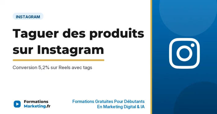Taguer des produits sur Instagram : guide complet 2026 - formationsmarketing.fr