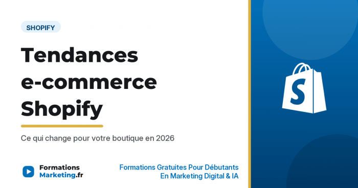 Tendances e-commerce Shopify, ce qui change pour votre boutique - formationsmarketing.fr