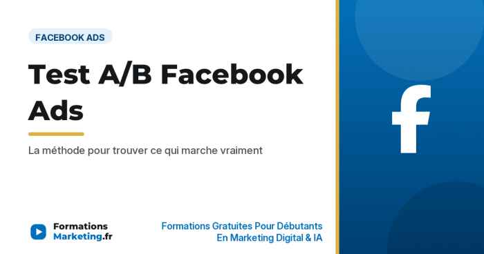 Test A/B Facebook Ads : la méthode pour trouver ce qui marche - formationsmarketing.fr