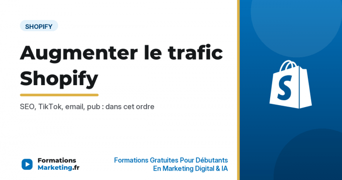Augmenter le trafic d'une boutique Shopify, SEO TikTok email pub - formationsmarketing.fr