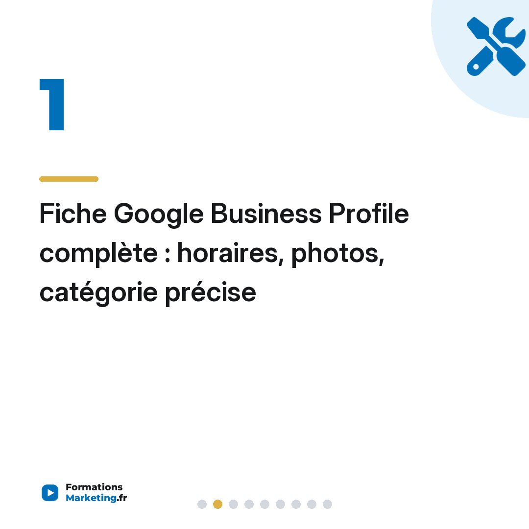 Fiche Google Business Profile complète : horaires, photos, catégorie précise