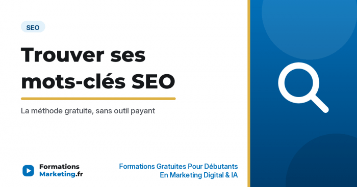 Comment trouver ses mots-clés SEO gratuitement, guide complet - formationsmarketing.fr