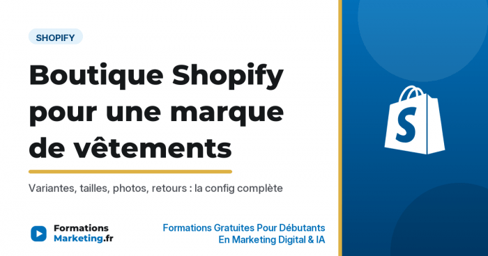Créer une boutique Shopify pour une marque de vêtements, la config complète - formationsmarketing.fr