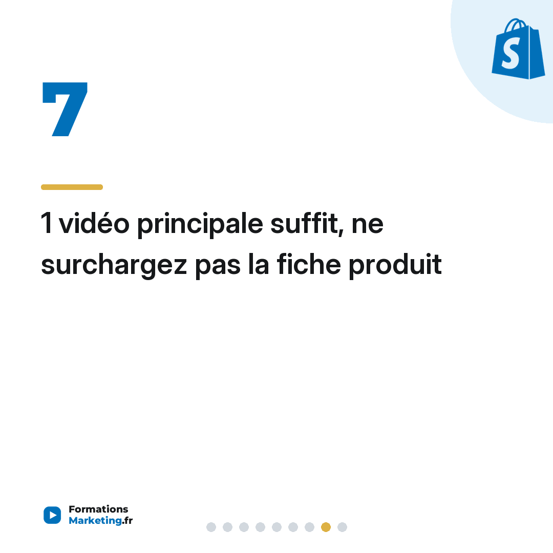 1 vidéo principale suffit, ne surchargez pas la fiche produit