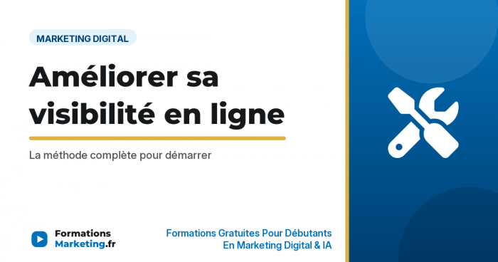 Améliorer sa visibilité en ligne, la méthode complète - formationsmarketing.fr