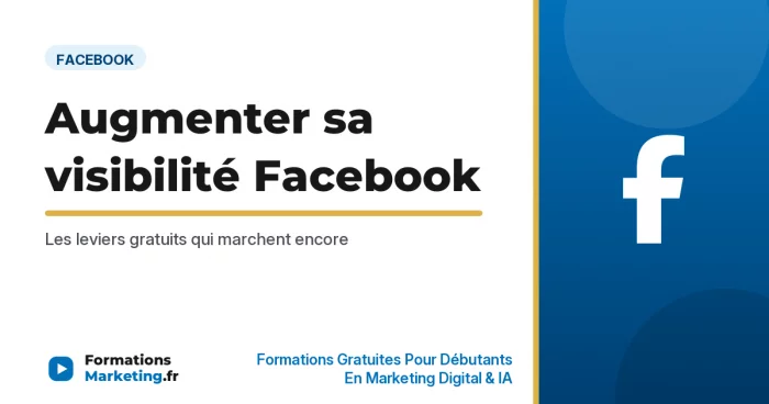Comment augmenter sa visibilité Facebook rapidement - formationsmarketing.fr