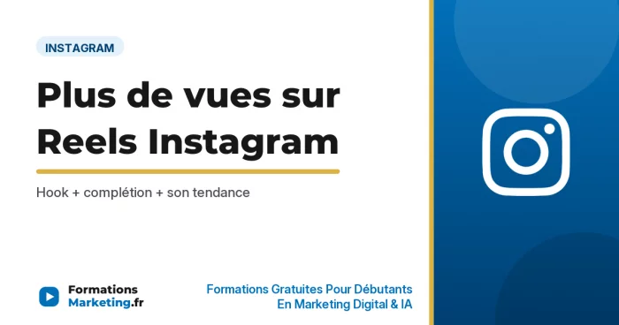 Comment avoir plus de vues sur ses Reels Instagram - formationsmarketing.fr