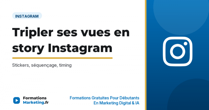 Tripler ses vues en story Instagram : le guide complet - formationsmarketing.fr