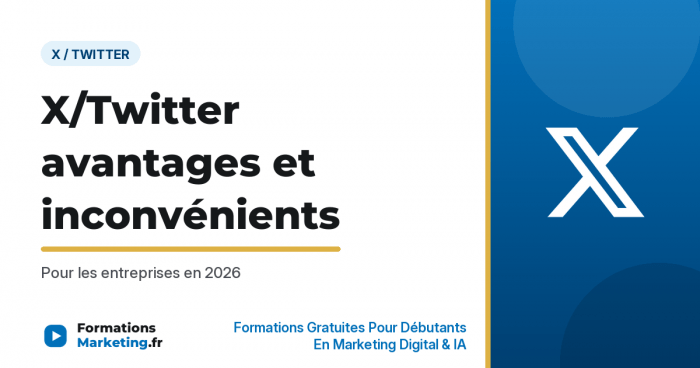 X/Twitter avantages et inconvénients : Pour les entreprises en 2026 - formationsmarketing.fr